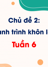 Chủ đề 2 Hành trình khôn lớn  Tuần 6